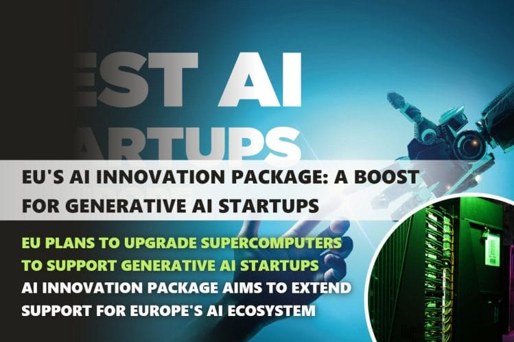 The EU's AI Innovation Package supports startups focused on generative AI.